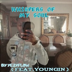 yezyflow - WHISPERS OF MY SOUL ( FEAT. YOUNGIN)