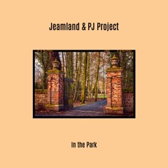 In the Park by Jeamland & Little Man Project, Aka PJ Project