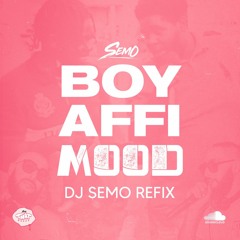 Boy Affi Mood (DJ Semo Refix)
