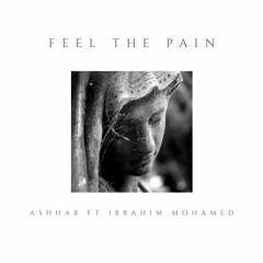 Feel The Pain ( feat. Ibrahim Mohamed )