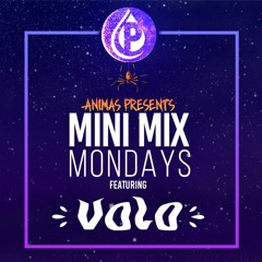 Mini Mix Mondays x Animas Presents ft. VOLO