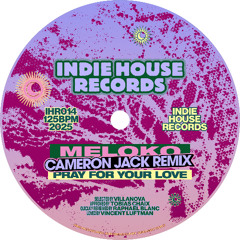 PREMIERE : Meloko - Pray for Your Love (Cameron Jack Remix) [Indie House Records]