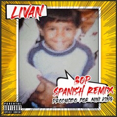 BOP Spanish RMX  - Livan (Prod. by MiniKing )