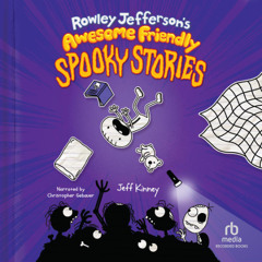 Rowley Jefferson’s Journal - 03 Rowley Jefferson’s Awesome Friendly Spooky Stories