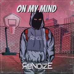 Renoize- On My Mind