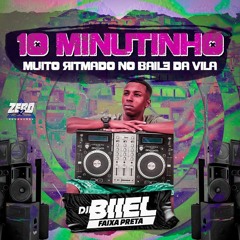 10 MINUTINHO - MUITO RITMADO NO BAILE DA VILA - 2021 - DJ BIIEL -