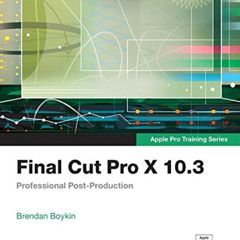 [Access] KINDLE 🖊️ Final Cut Pro X 10.3 - Apple Pro Training Series: Professional Po