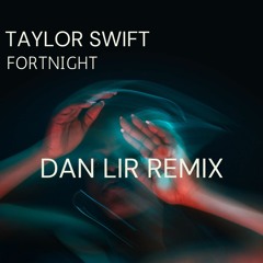 Taylor Swift - Fortnight (Dan Lir Remix)