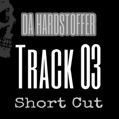 DA HARDSTOFFER - Track 03 ( Short Cut )