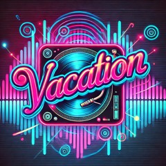 Vacation - DJ Peacock (Ear Listen Version)