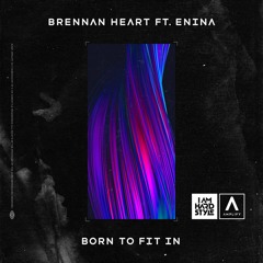 Brennan Heart - Born To Fit In (feat. Enina)