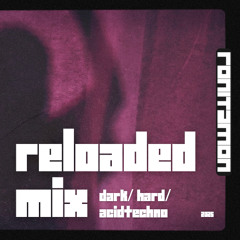 reloaded - ronit amon dj mixX [melodic/dark/hard/acidtechno]