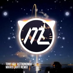 Tony Igy - Astronomia (Mikko Lahti Remix)