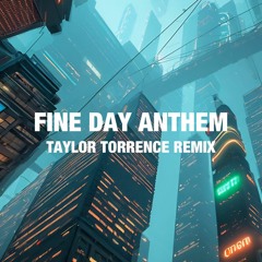 Fine Day Anthem (Taylor Torrence Remix) [FREE DOWNLOAD]