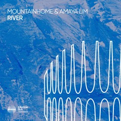 Mountainhome & Amaya Lim - River