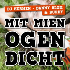 DJ Hermen, Danny Blom & Burdy - Mit Mien Ogen Dicht [FREE DOWNLOAD]