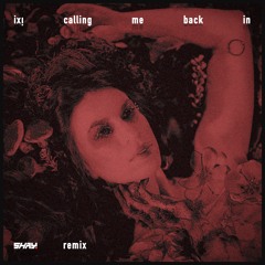 calling me back in (Shay. Remix)