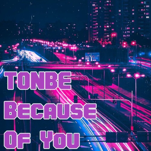 Tonbe - Because Of You - Free Download