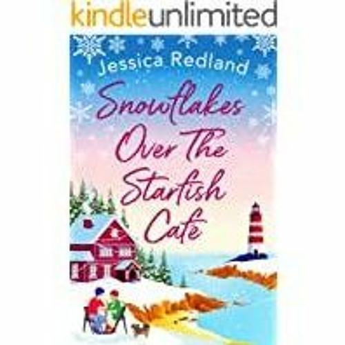 ~[Download PDF]~ Snowflakes Over The Starfish Caf?: The start of a heartwarming, uplifting series fr
