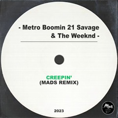 Creepin' (Mads Remix) - Metro Boomin', 21 Savage & The Weeknd // FREE DL //