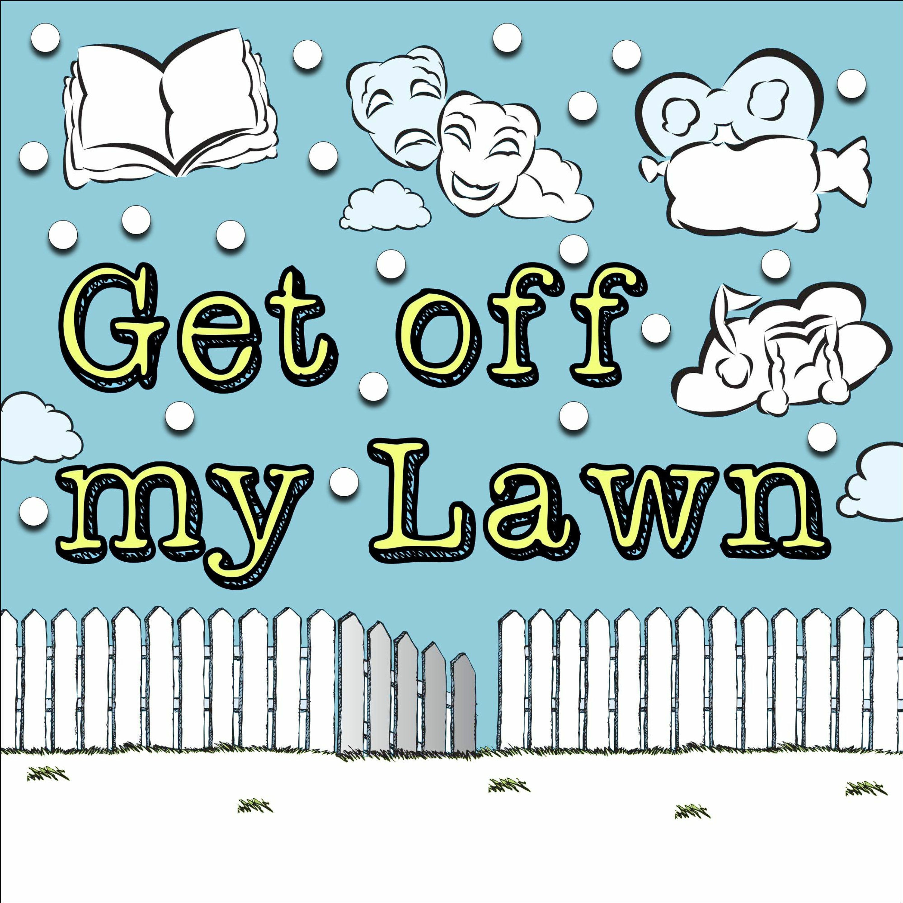 The Get Off My Lawn Podcast