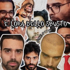é l'ora dello sbusto
