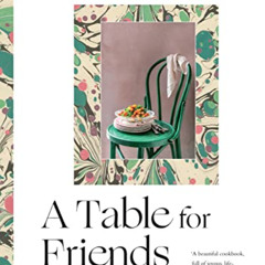 [View] PDF ✅ A Table for Friends: The Art of Cooking for Two or Twenty by  Skye McAlp