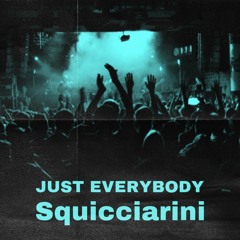 Squicciarini - Just Everybody ➡ FREE DOWNLOAD