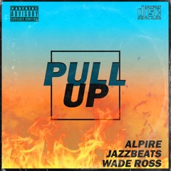 Alpire, JazzBeats & Wade Ross - Pull Up (Original Mix)