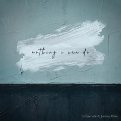 Imfinenow & Joshua Mine - Nothing I Can Do