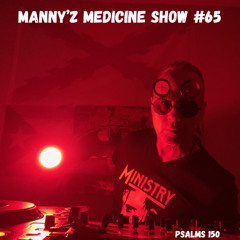 Manny'z Medicine Show # 65 6-7-2025'