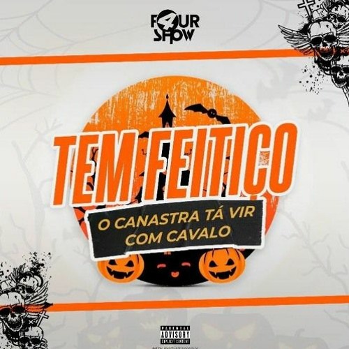 TEM FEITIÇO (canastra Tá Vir Com Cavalo)