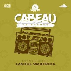 Cabeau In Stereo 001 | LeSoul WaAfrica