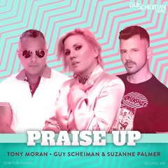 Tony Moran & Guy Scheiman Feat Suzanne Palmer - Praise Up (GSP Sunrise Radio Mix)