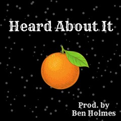 Heard About It ft. Timmy G prod by Ben Holmes