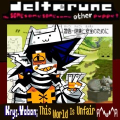Krys.Yobon; This World is Unfair ฅ⁠^⁠•w•^ฅ [Deltarune: The Same Same Same Same Other Puppet]
