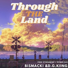Through the Land (feat. D.G.Kiing)