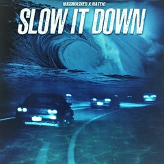Slow It Down W/Nateki