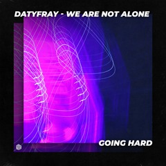 Datyfray - We Are Not Alone