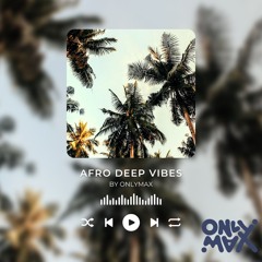 🌴Afro Deep Melodic Vibes 🌴 by OnlyMax