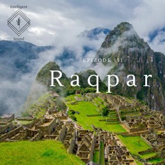 Raqpar for Intelligent Sound. Episode 151