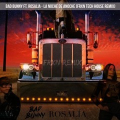 BAD BUNNY x ROSALÍA - LA NOCHE DE ANOCHE(FRXN TECH HOUSE REMIX)