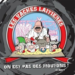 LES VACHES LAITIERES - On Est Pas Des Moutons ! Ou Bien !! (Full Album 2012)