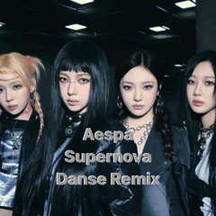 Aespa - Supernova (Danse Remix)