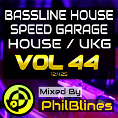 Bassline House | Speed Garage | House | UKG - Vol 44