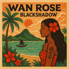 WAN ROSE - Blackshadow