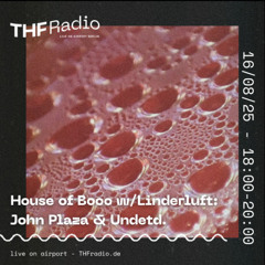 House of Booo invites Linderluft w/ John Plaza // 16.08.25