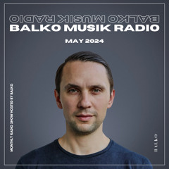 Balko Musik Radio May 2024