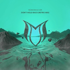 NoMosk & Cari - Don't Hold Back (Retro Mix)