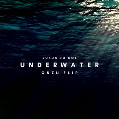 Rufus Du Sol - Underwater (OnZu Flip)